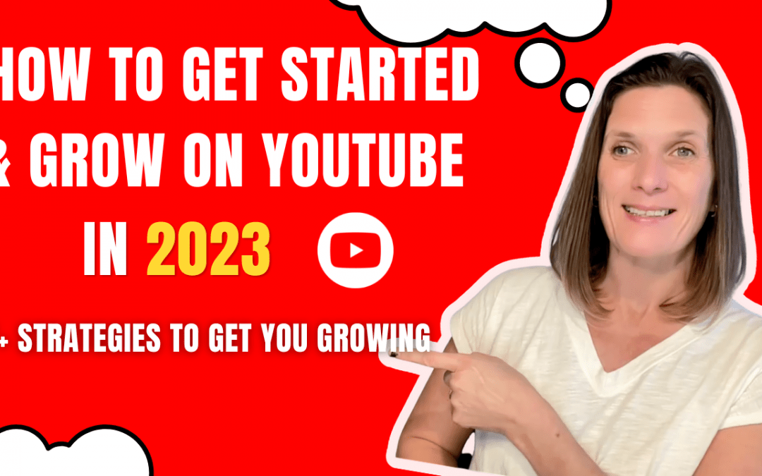 How to start and grow a YouTube channel in 2023 – 7+ Strategies to help you grow with ease and without the overwhelm.